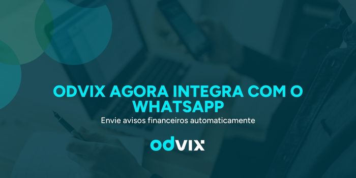ODVIX agora integra com o WhatsApp: envie avisos financeiros automaticamente para seus clientes